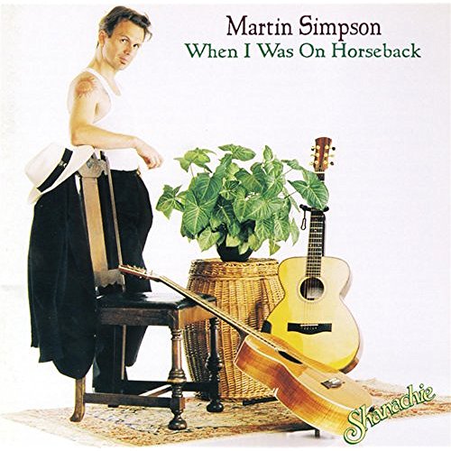 Cover of Martin Simpson's 'When I Was On Horseback' 