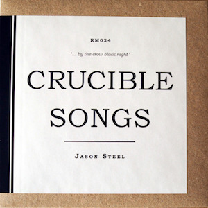 Jason Steel Crucible Songs