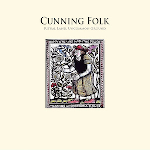 Cunning Folk - Ritual Land Uncommon Ground Album