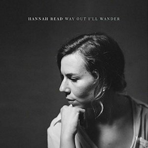 Hannah Read Way Out I'll Wander