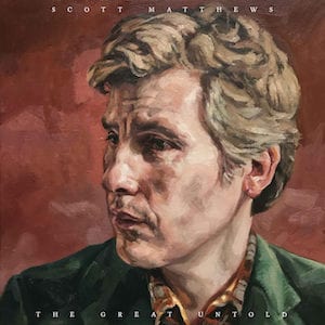 Scott Matthews The Great Untold