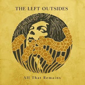 The Left Outsides All That Remains