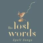 The Lost Words Spell Songs