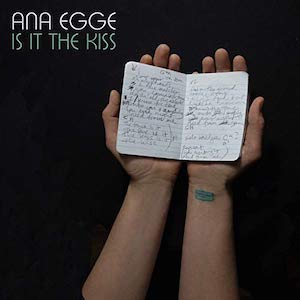 Ana Egge Is it the Kiss
