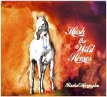 Hush the Wild Horses