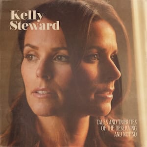 Kelly Steward Tales and Tributes to the Deserving and Not So