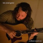 Ten Years Gone A Tribute to Jack Rose