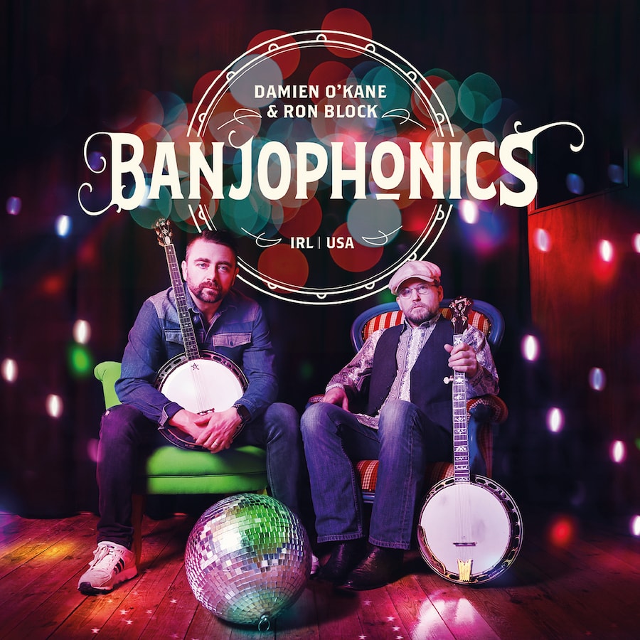 Damien O’Kane and Ron Block 
- Banjophonics