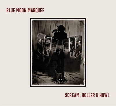 Blue Moon Marquee - Scream, Holler & Howl