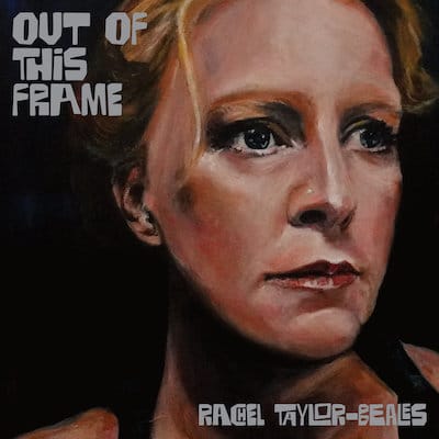 Rachel Taylor-Beales - Out Of This Frame