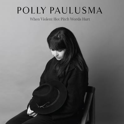 Polly Paulusma – When Violent Hot Pitch Words Hurt