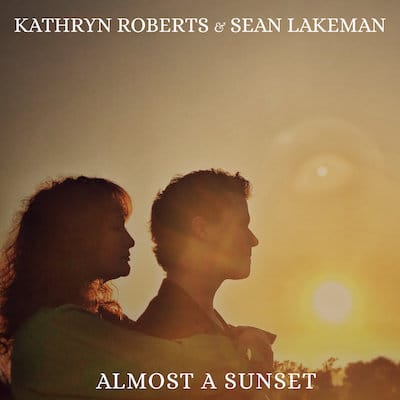 Kathryn Roberts & Sean Lakeman – Almost A Sunset (Album Review)