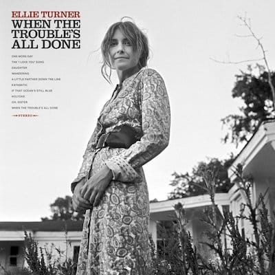 Ellie Turner - When The Trouble's All Done