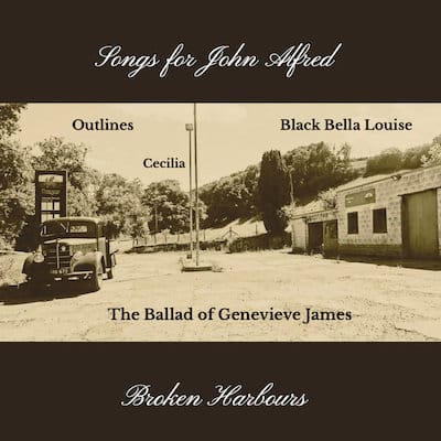 Broken Harbours – Songs For John Alfred
