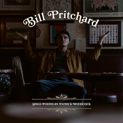 Bill Pritchard – Sings Poems By Patrick Woodcock