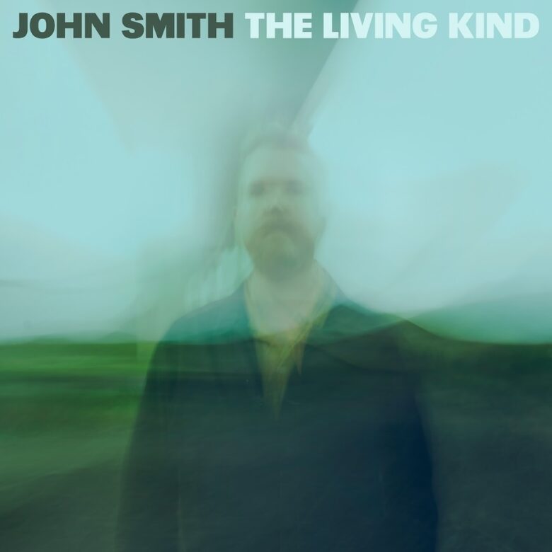 John Smith – The Living Kind (Album Review) - KLOF Mag