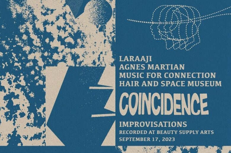 Agnes Martian, Laraaji, Music for Connection, Hair and Space Museum – Coincidence
