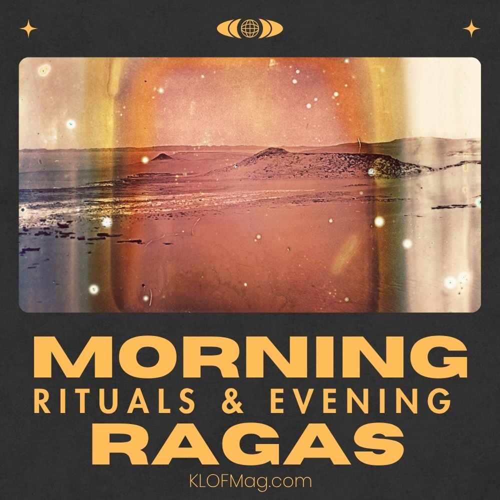 KLOF Mag – Morning Rituals & Evening Ragas