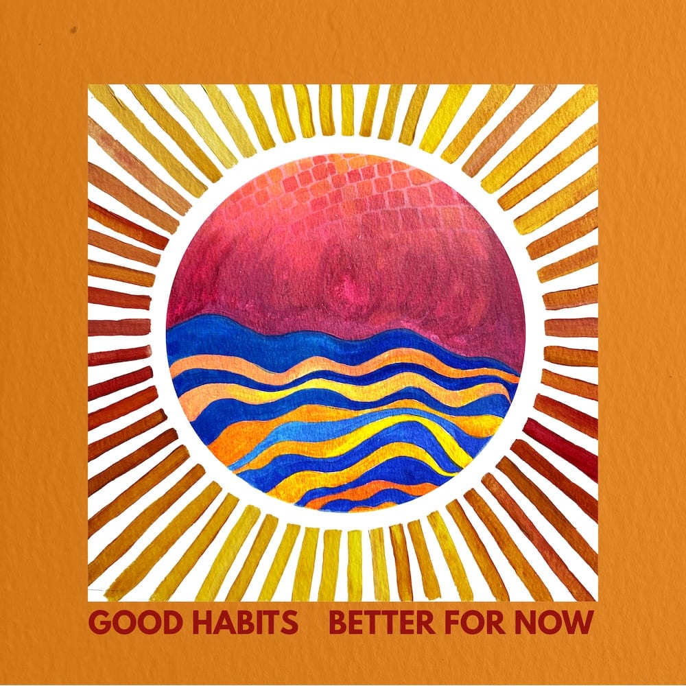 Good Habits – Better for Now